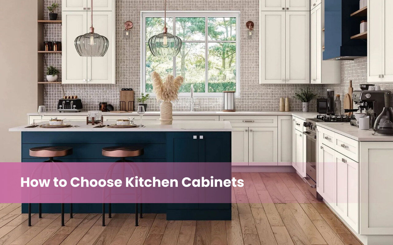How to Choose Kitchen Cabinets